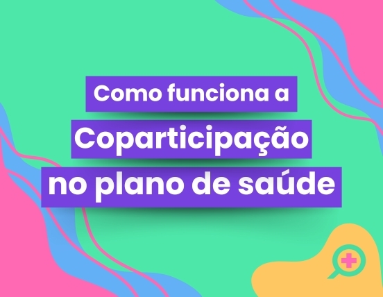Como funciona a coparticipação no Plano de Saúde? | Blog Busque